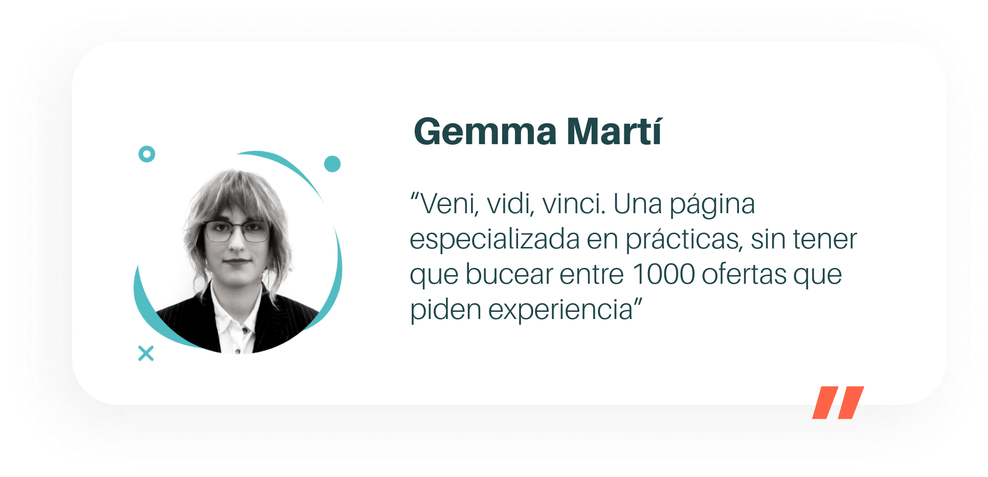 Testimonio Gemma Martí Veni, vidi, vinci. Una página especializada en prácticas, sin tener que bucear entre 1000 ofertas que piden experiencia